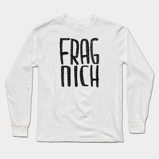 German, Frag nich Long Sleeve T-Shirt